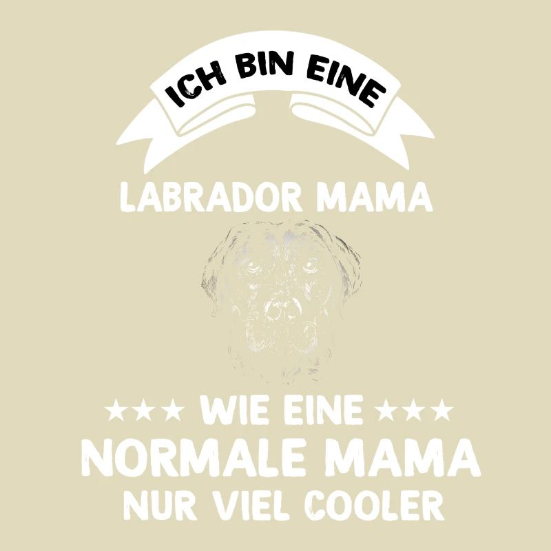Ich bin ein Labrador Mama
