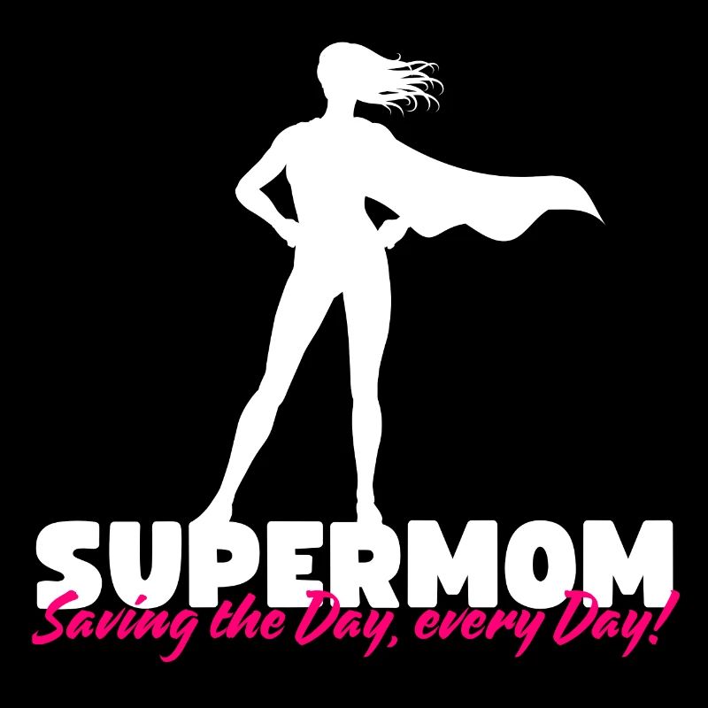 Supermom - Saving the Day, Every Day!