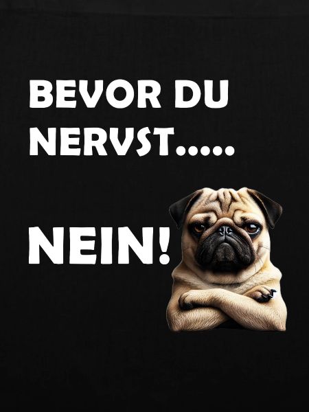 Bevor du nervst... Nein!