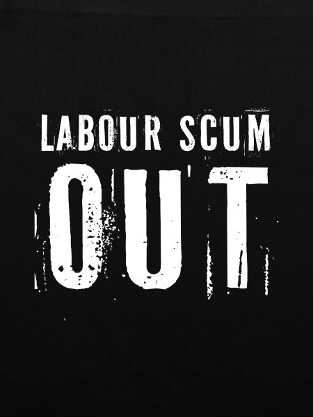 Labour Scum Out Protest Design