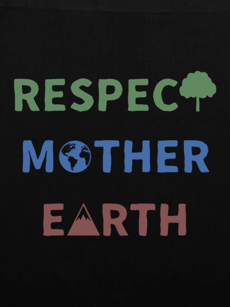 Respect Mother Earth
