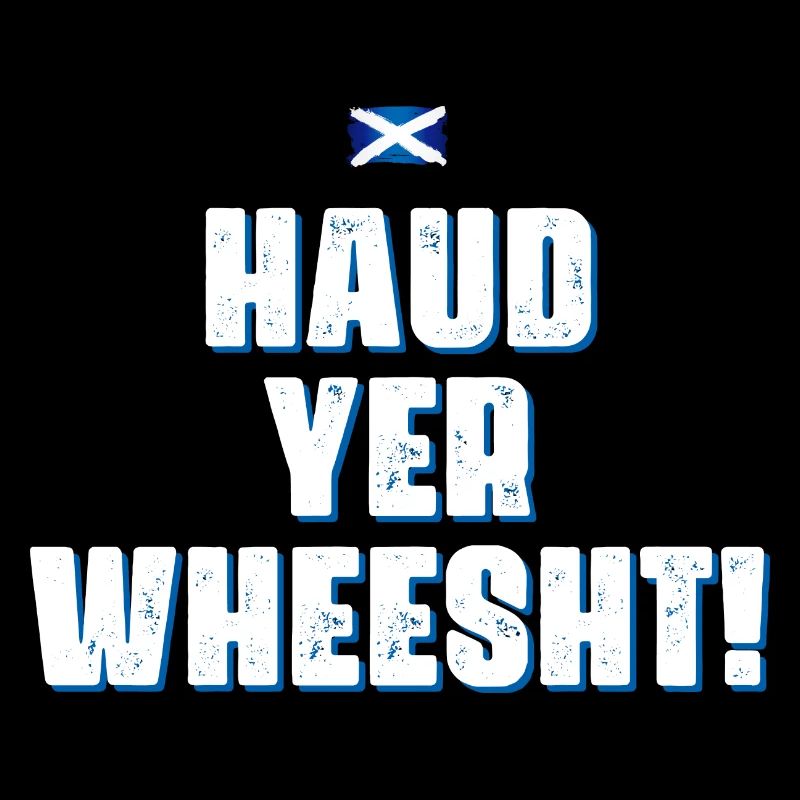 Haud yer wheesht