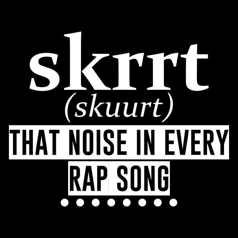 Skrrt That Noise dans chaque chanson de rap 4