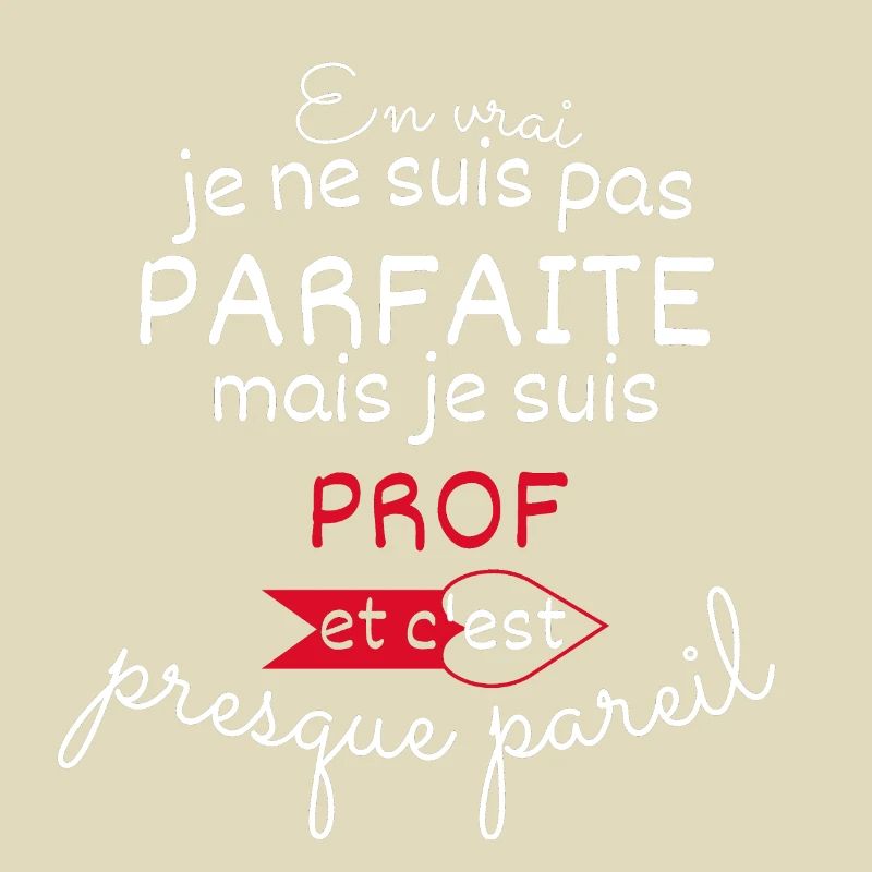 Pas parfaite mais Prof