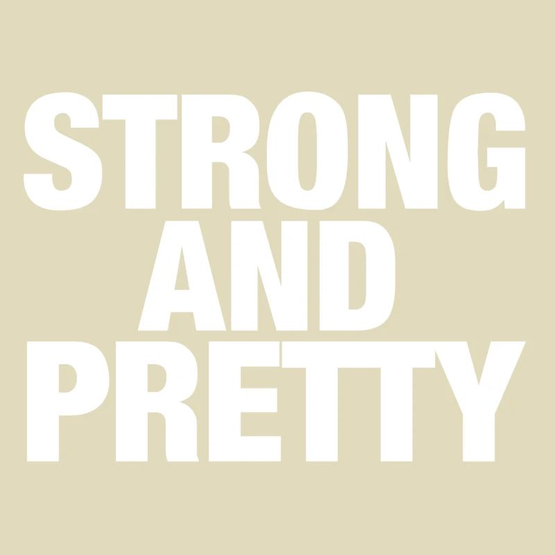 Strong and pretty