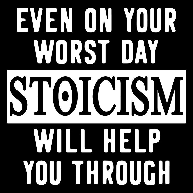 STOICISM SAYING STOICISM WILL HELP YOU THROUGH