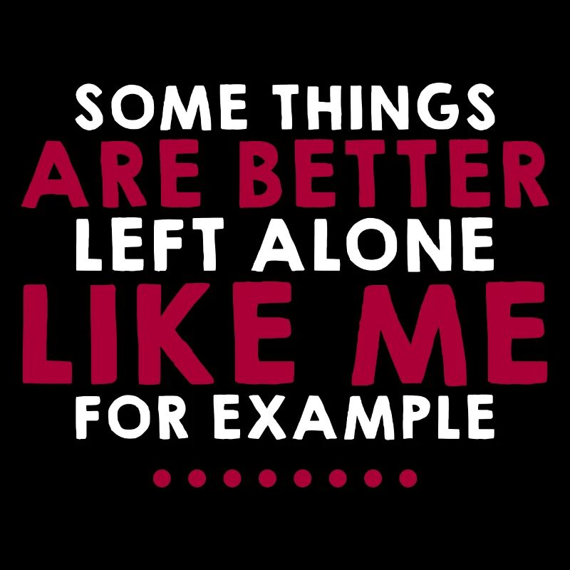 Some Things Are Better Left Alone, Like Me 2