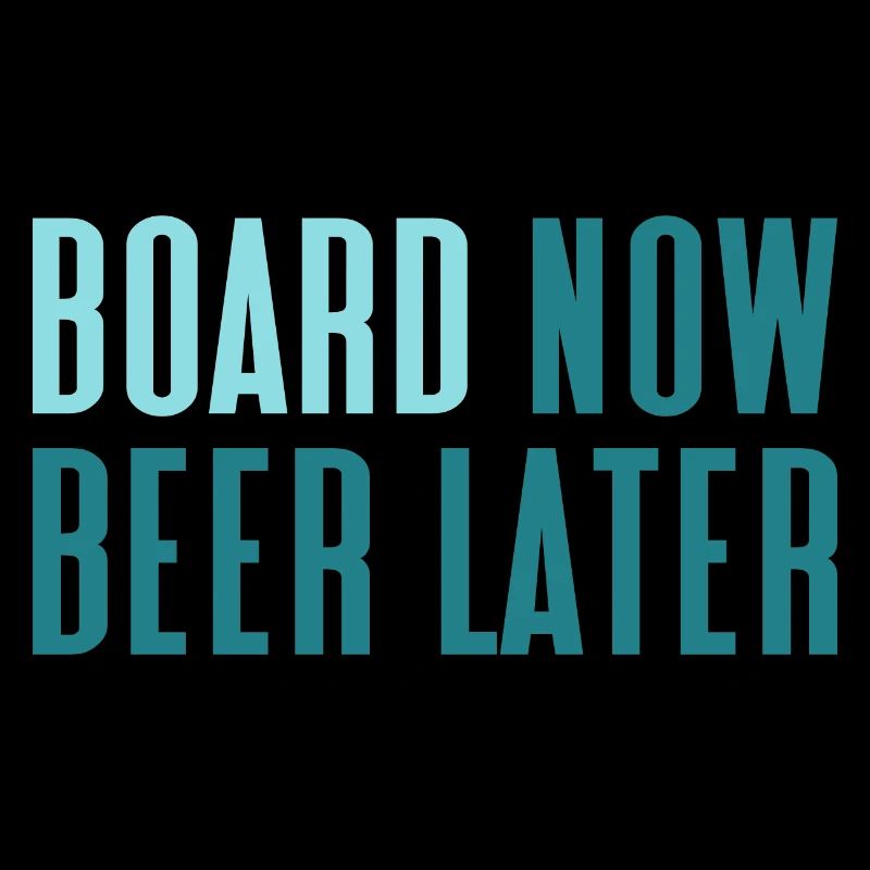 Snowboard Board Now Beer Later