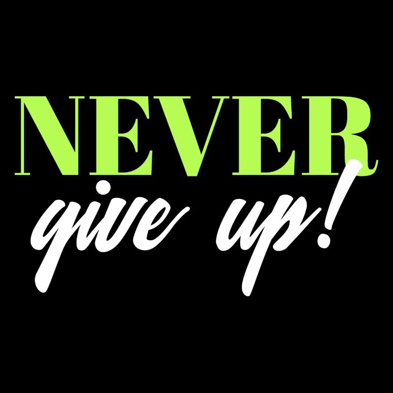 NEVER GIVE UP - MOTIVATION - SLOGAN - PERSEVERANCE