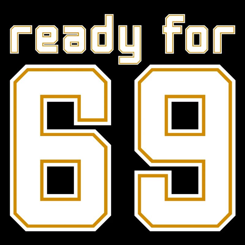Ready for 69