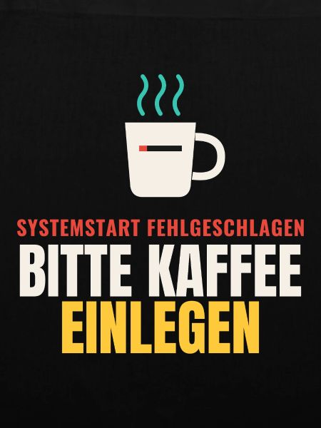 Systemstart fehlgeschlagen – Bitte Kaffee einlegen