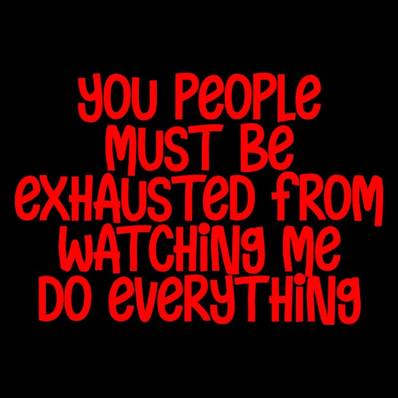 Must Be Exhausted From Watching Me Do Everything18