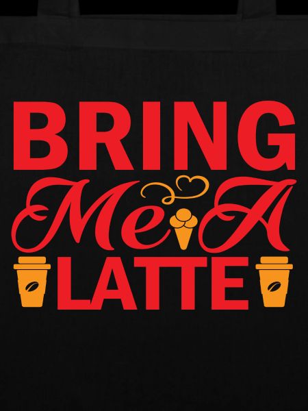 Bring me a Latte