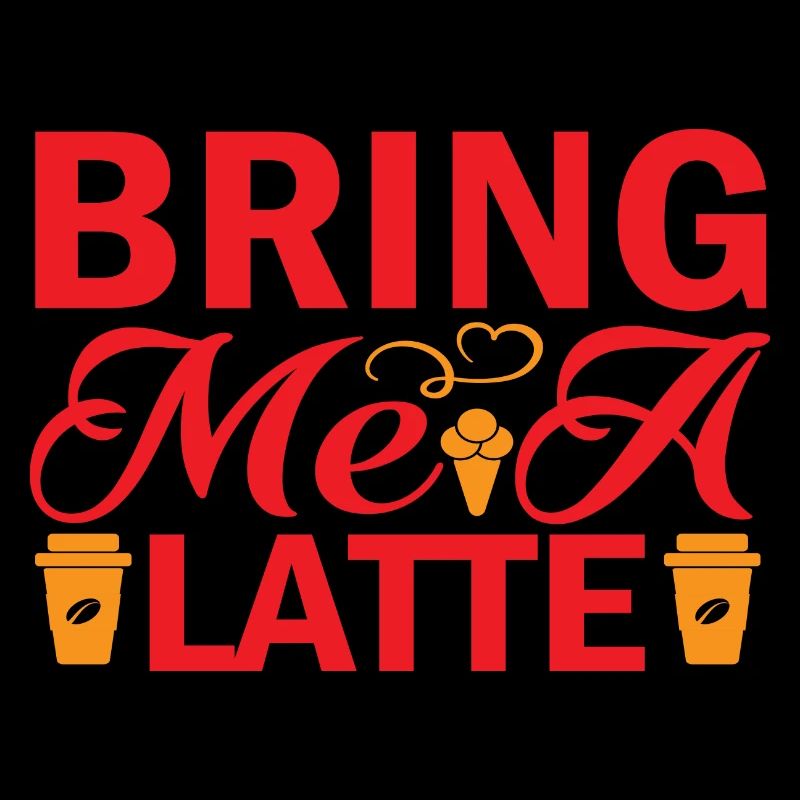 Bring me a Latte
