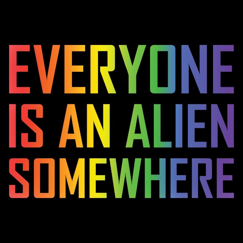 Everyone is an Alien somewhere
