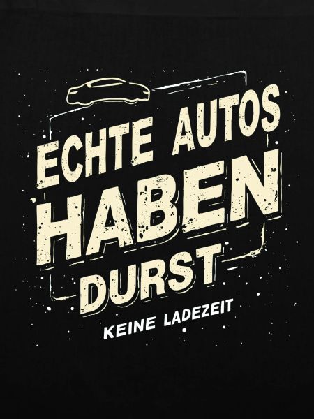 Echte Autos haben Durst