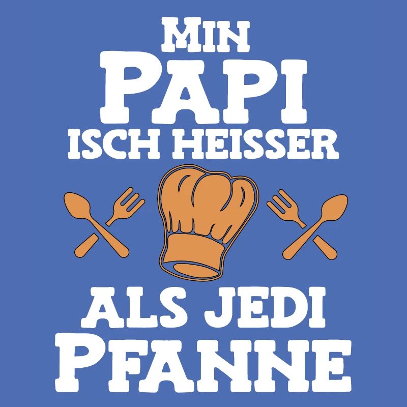 Min Papi isch heisser als jede Pfanne Papa Schweiz