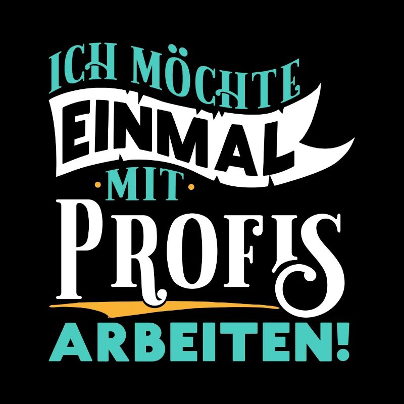 Ich möchte einmal mit Profis arbeiten - Arbeit Job