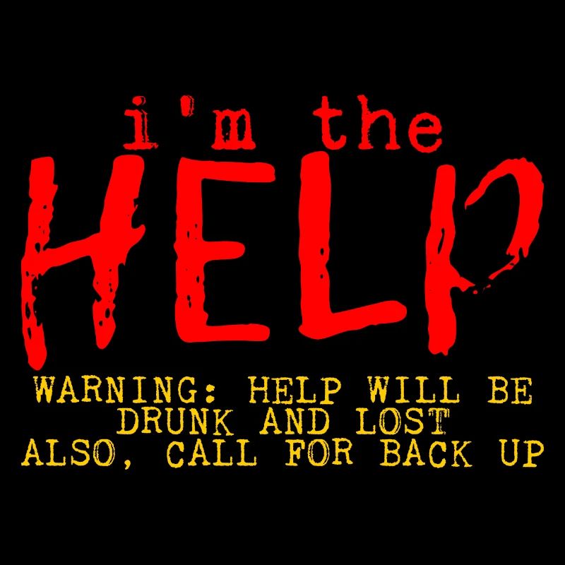 I'm The Help, Warning, Help Will Be Drunk 4