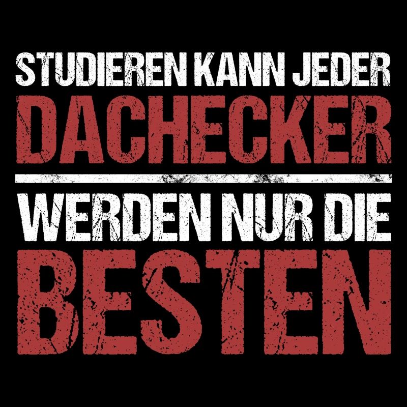 Studieren kann jeder; Dachdecker sind die Besten