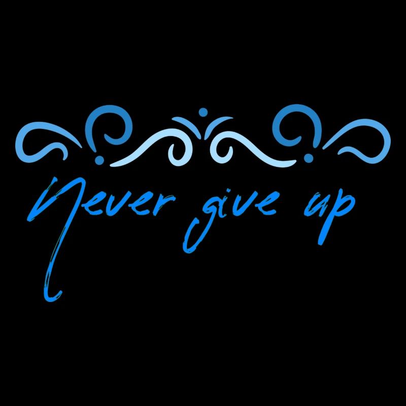 Never give up