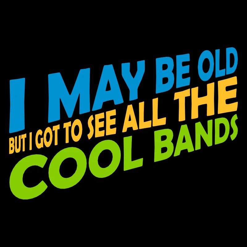 I may be old