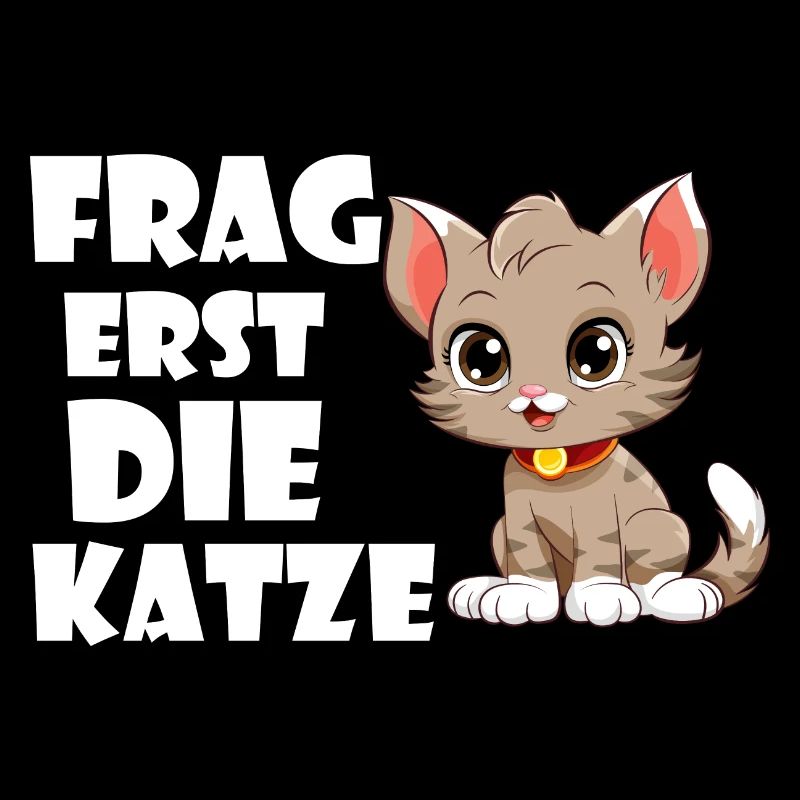 Frag erst die Katze.