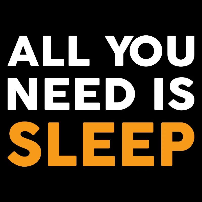 All you need is Sleep