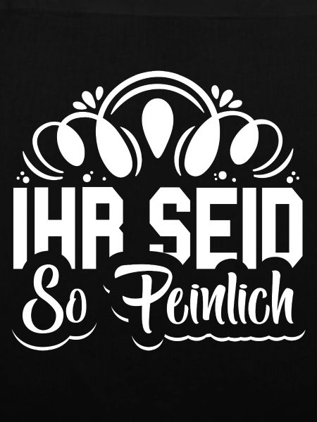 Ihr seid so peinlich Spruch Jugendlich