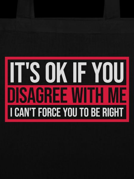 you disagree with me