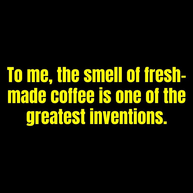 Frisch zubereiteter Kaffee Lustige Zitate