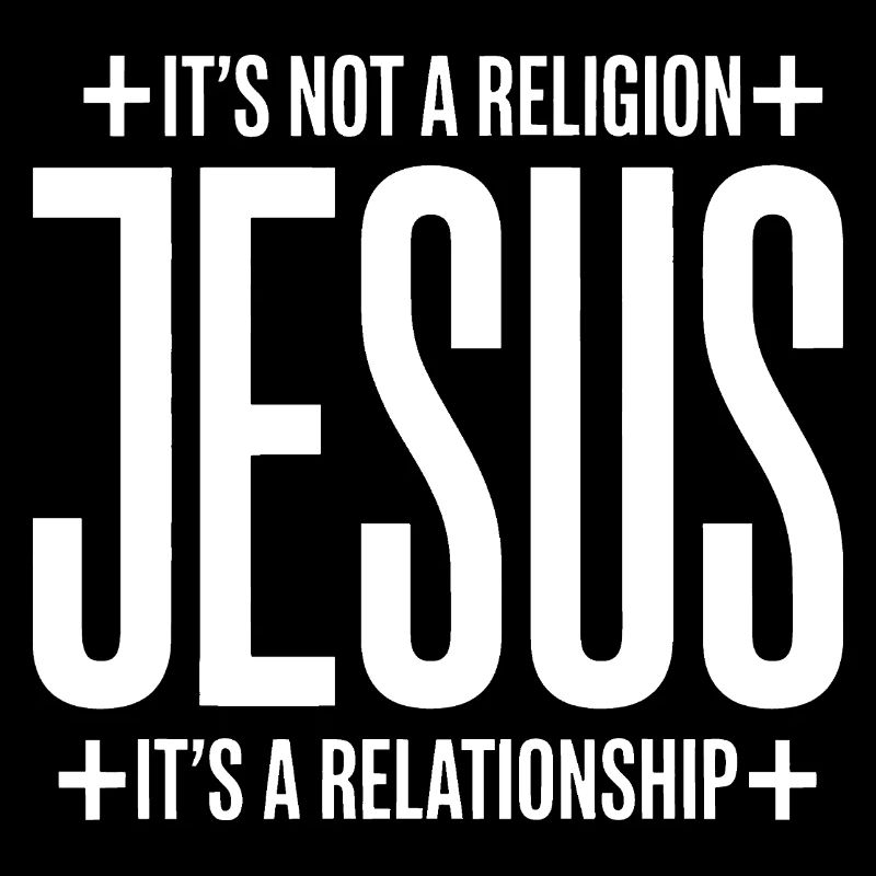 Jesus: It's a Relationship Not a Religion