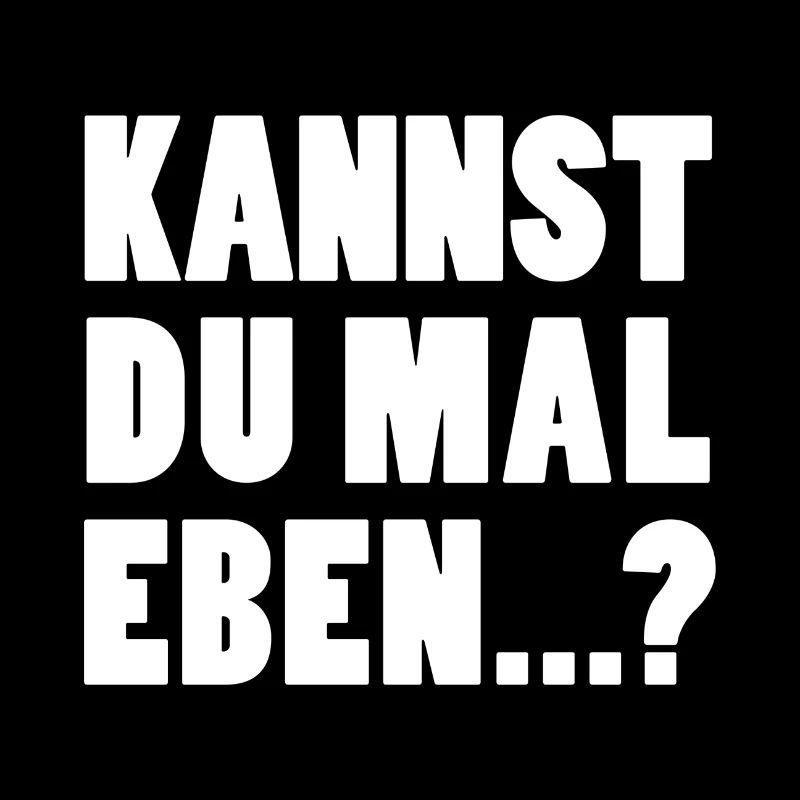 Kannst du mal eben...?