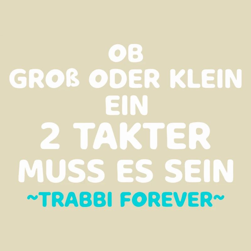 Groß oder Klein 2 Takter Muss Es Sein Trabi Spruch