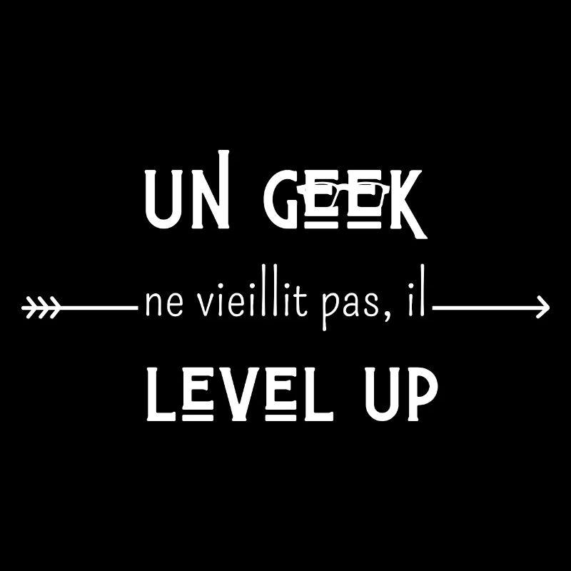 un geek ne vieillit pas il level up