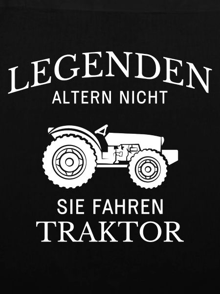 Legenden fahren Traktor Spruch