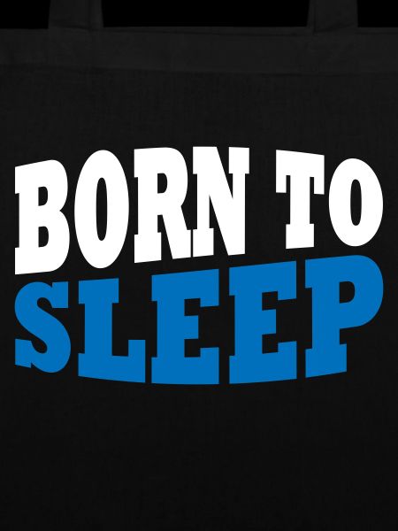 Born to sleep