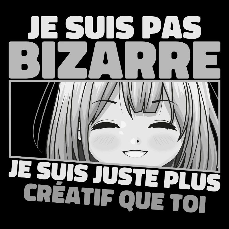 Je Ne Suis Pas Bizarre, Je Suis Juste Plus Créatif