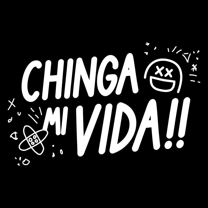 Chinga mi Vida!! by ntko.gear