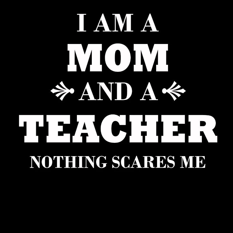 I am a Mom and a Teacher, Lehrerin, Mutter