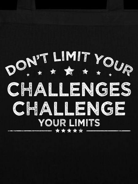 dont limit your challenges