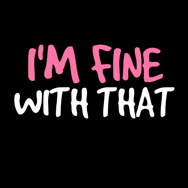 im fine with that