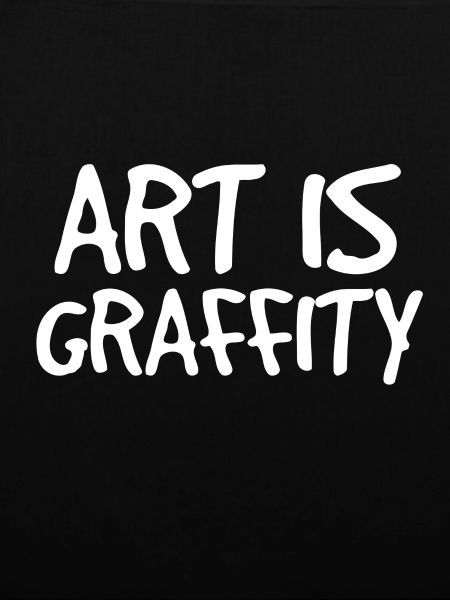 ART is graffiti graffiti