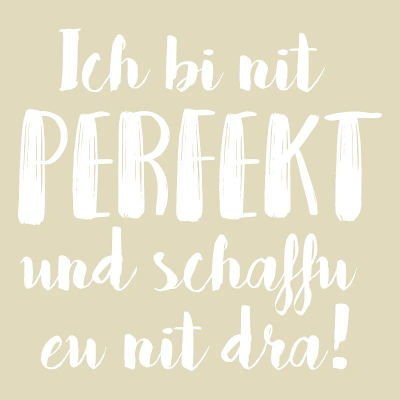 ICH BI NIT PERFEKT UND SCHAFFU EU NIT DRA