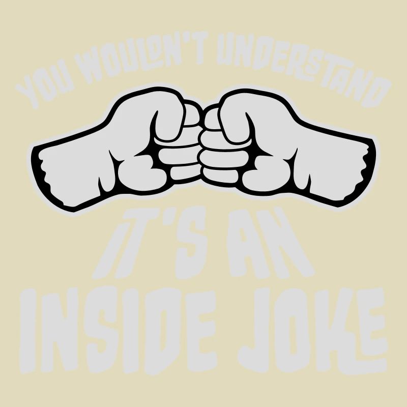 Vous ne comprendriez pas que c’est une blague interne