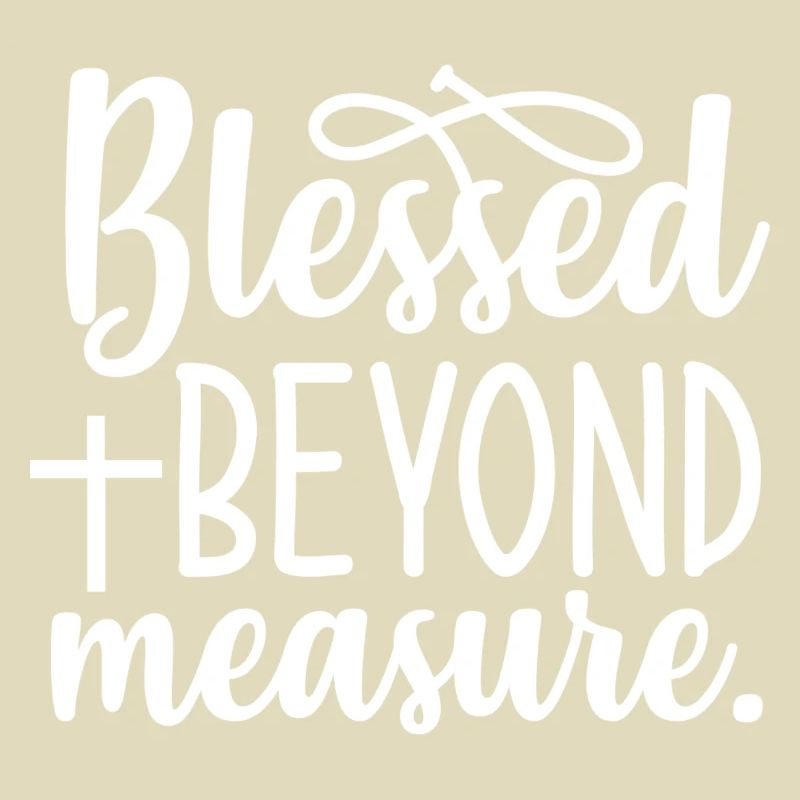Blessed Beyond Measure