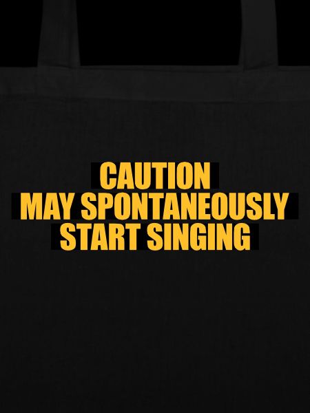 may spontaneously start singing