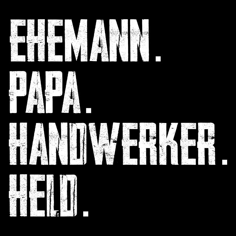 Ehemann Papa Handwerker Held