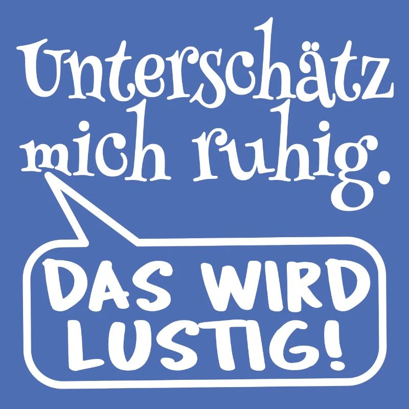 Frecher Spruch, Statement, unterschätz mich ruhig