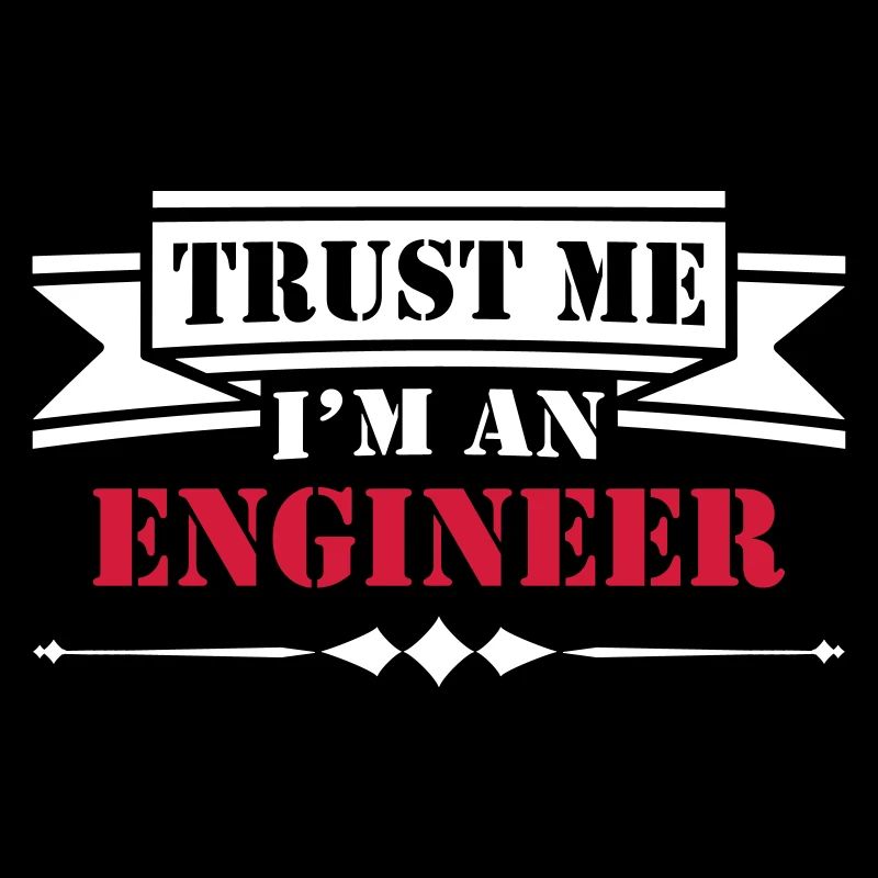 Trust Me I'm An Engineer